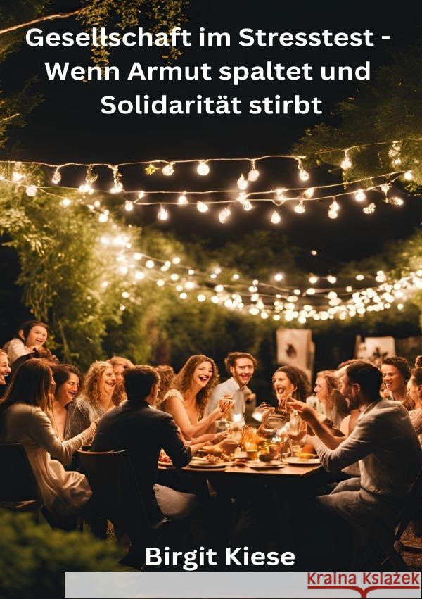 Gesellschaft im Stresstest - Wenn Armut spaltet und Solidarität stirbt Kiese, Birgit 9783819061851