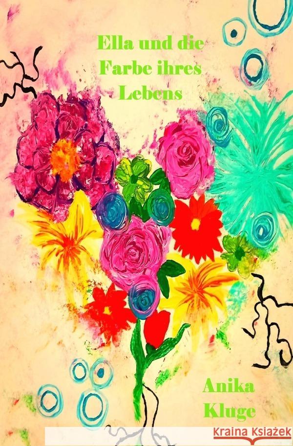 Ella und die Farbe ihres Lebens Kluge, Anika 9783819063824