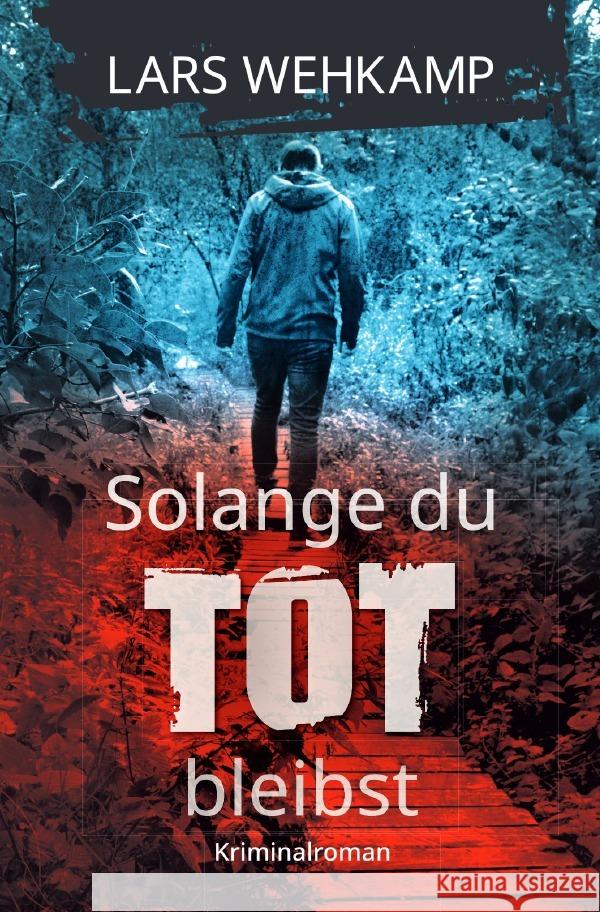 Solange du tot bleibst Wehkamp, Lars 9783819064326