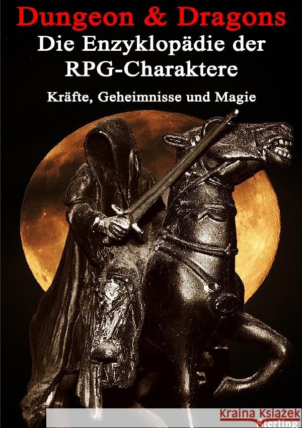 Dungeon & Dragons I Die Enzyklopädie der RPG-Charaktere - Kräfte, Geheimnisse und Magie Sterling, Viktor 9783819066986 epubli