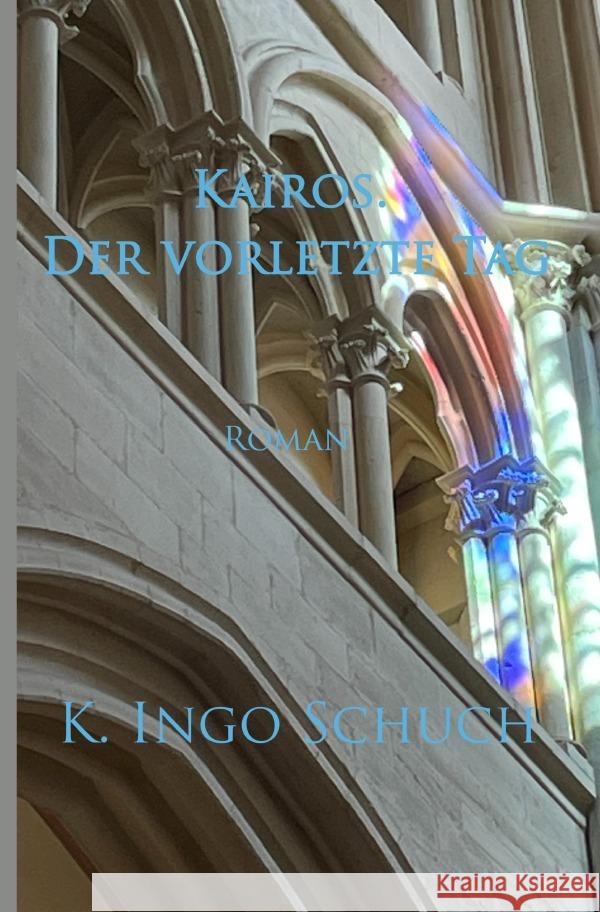 Kairos. Der vorletzte Tag Schuch, K. Ingo 9783819067419