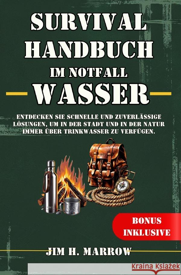 Survival Handbuch im Notfall: Wasser Marrow, Jim H. 9783819067914 epubli
