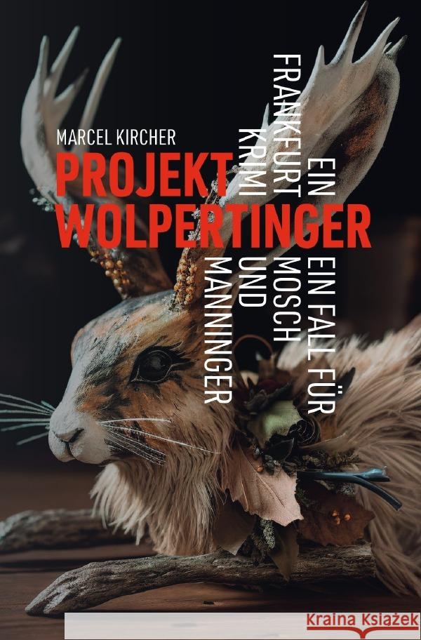 Projekt Wolpertinger - Ein Frankfurt Krimi Kircher, Marcel 9783819068041