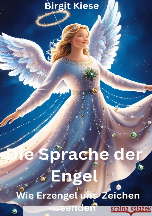 Die Sprache der Engel: Wie Erzengel uns Zeichen senden Kiese, Birgit 9783819068355