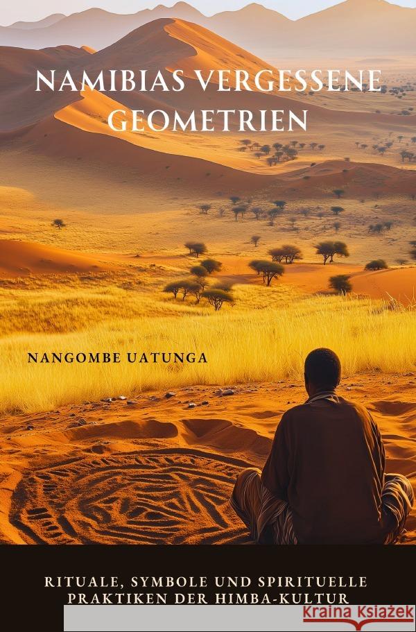 Namibias vergessene  Geometrien Uatunga, Nangombe 9783819069222 epubli