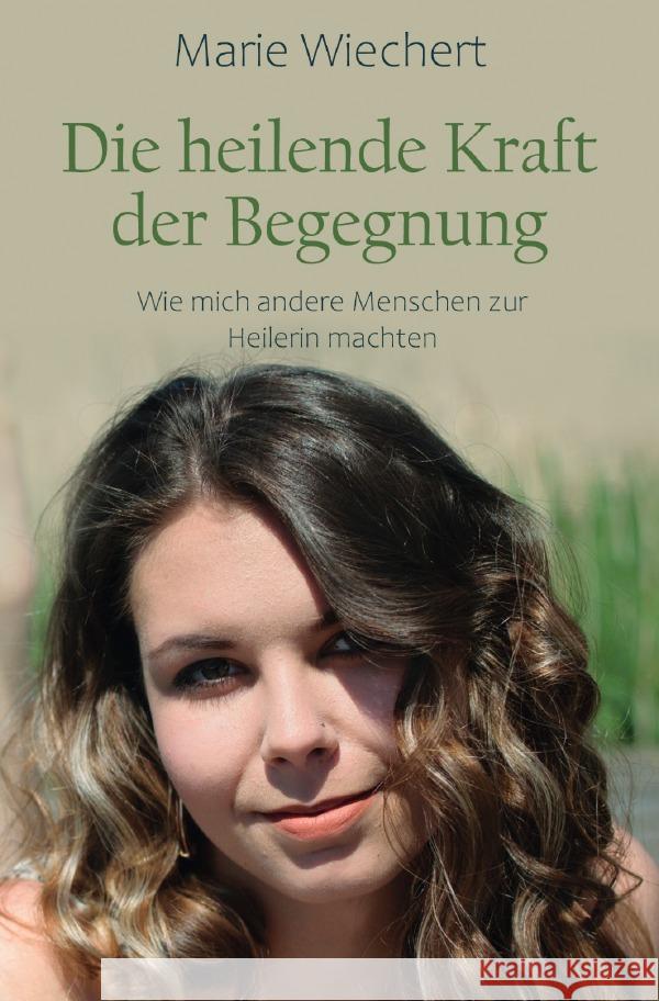 Die heilende Kraft der Begegnung Wiechert, Marie 9783819070426