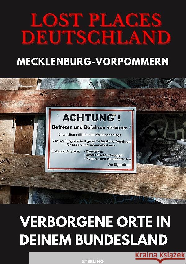 Lost Places Deutschland I Verborgene Orte in deinem Bundesland I Mecklenburg-Vorpommern Sterling, Viktor 9783819072826 epubli