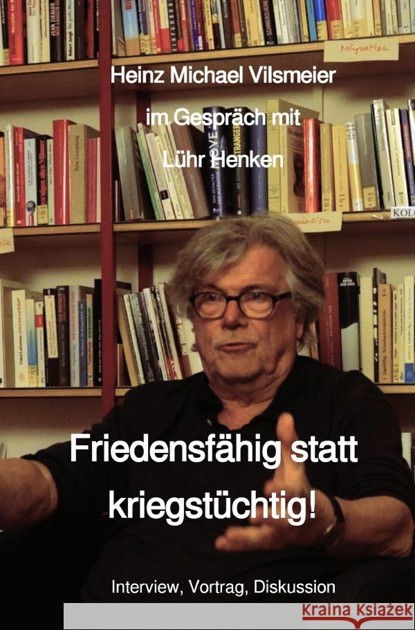 Friedensfähig statt kriegstüchtig! Vilsmeier (D), Heinz Michael 9783819073151