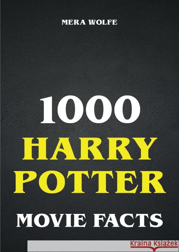 1000 Harry Potter Movie Facts Wolfe, Mera 9783819076961