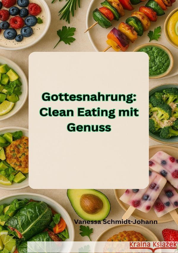 Gottesnahrung: Clean Eating mit Genuss Schmidt-Johann, Vanessa 9783819077395