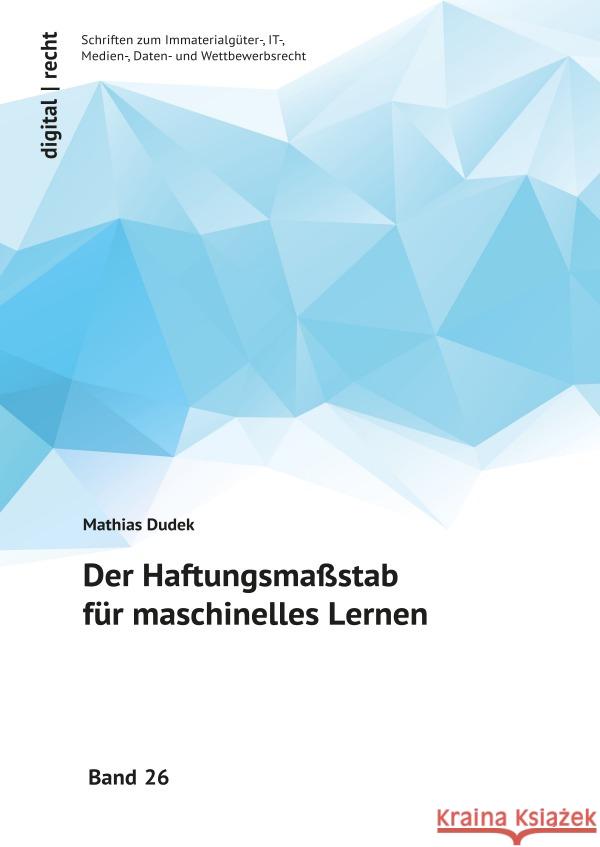 Der Haftungsmaßstab für maschinelles Lernen Dudek, Mathias 9783819077838