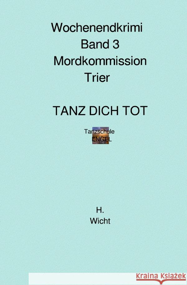Mordkommission Trier  Band 3  TANZ DICH TOT Wicht, H. Katharina 9783819077920