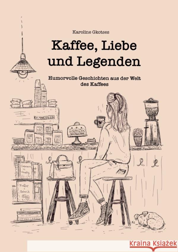 Kaffee, Liebe und Legenden Gkotses, Karoline 9783819078170