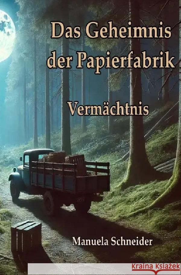 Das Geheimnis der Papierfabrik - Vermächtnis Schneider, Manuela 9783819079559