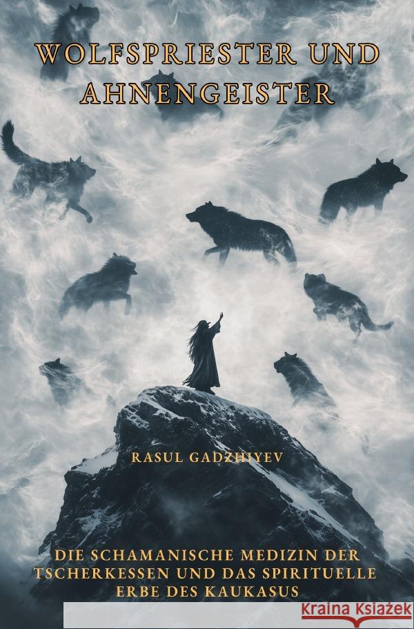 Wolfspriester und  Ahnengeister Gadzhiyev, Rasul 9783819079627