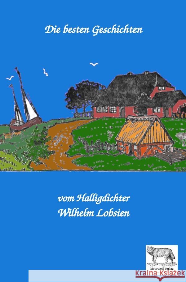Die besten Geschichten vom Halligdichter Wilhelm Lobsien Lobsien, Wilhelm 9783819080074