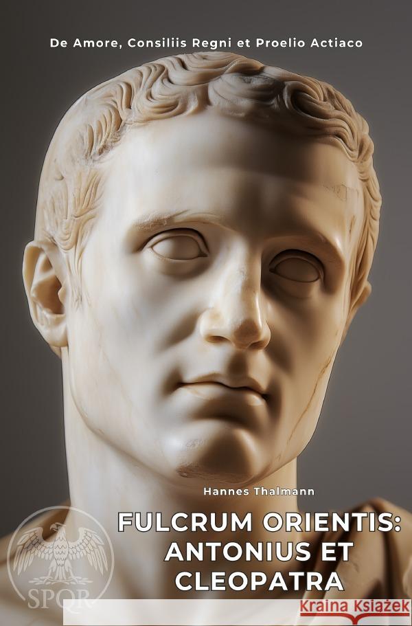 Fulcrum Orientis: Antonius et Cleopatra Thalmann, Hannes 9783819080395