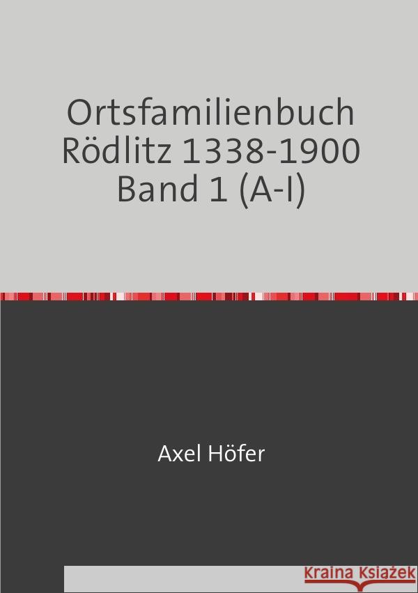 Ortsfamilienbuch Rödlitz 1338-1900 Band 1 (A-I) Höfer, Axel 9783819084294