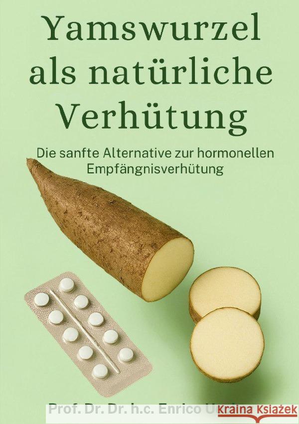 Yamswurzel als natürliche Verhütung Uecker, Enrico 9783819084683 epubli