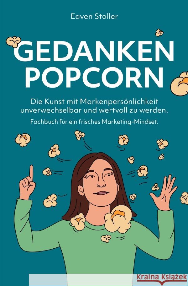 Gedankenpopcorn - Fachbuch für ein frisches Marketing-Mindset Stoller, Eaven 9783819084829