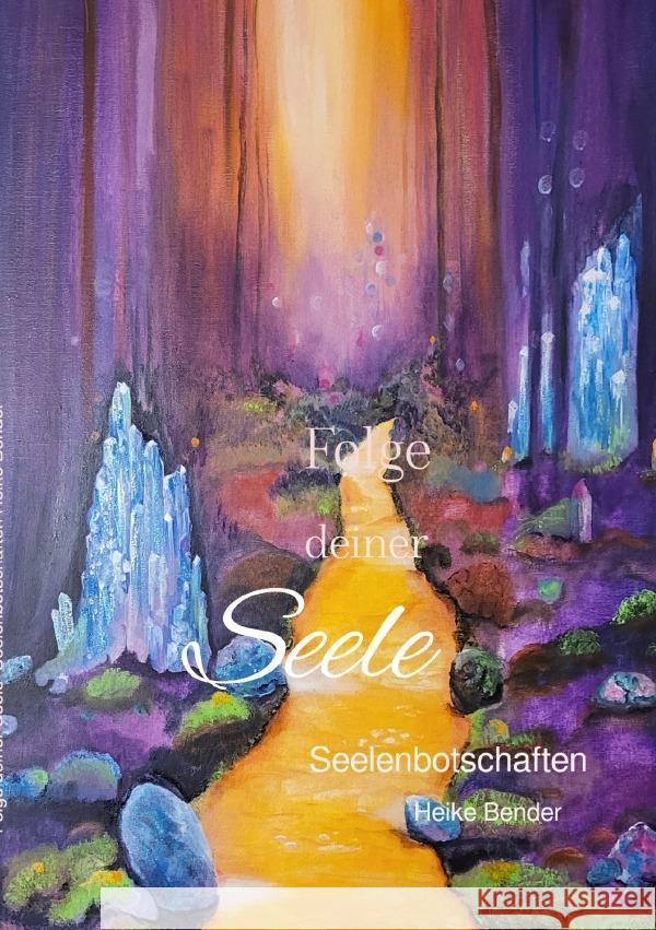 FOLGE deiner Seele Bender, Heike 9783819085345 epubli