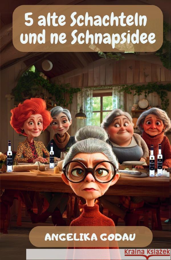 5 alte Schachteln und ne Schnapsidee Godau, Angelika 9783819085352
