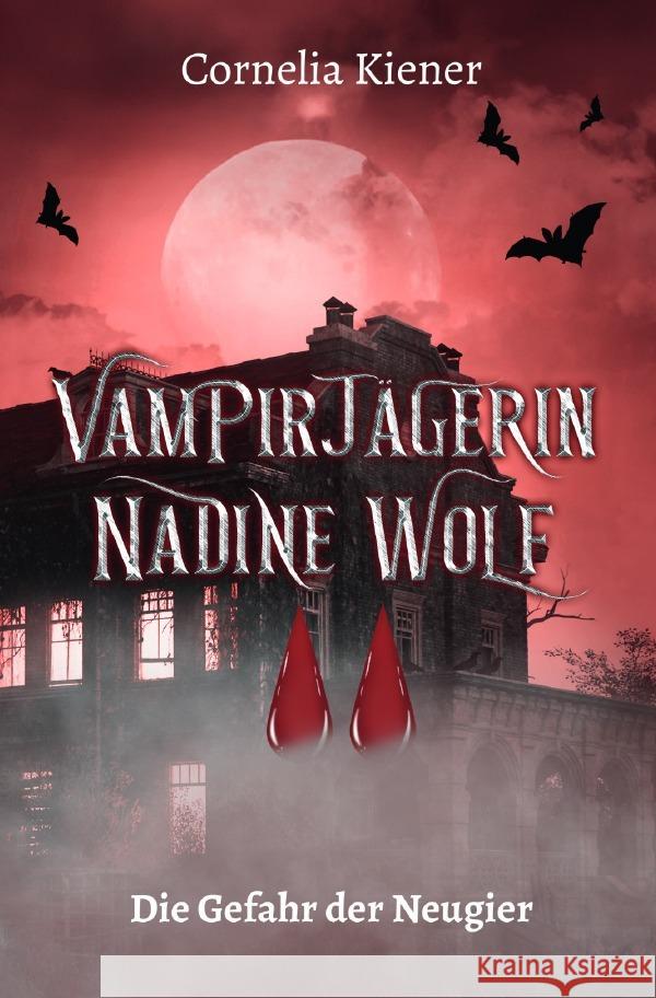 Vampirjägerin Nadine Wolf - Die Gefahr der Neugier Kiener, Cornelia 9783819086908