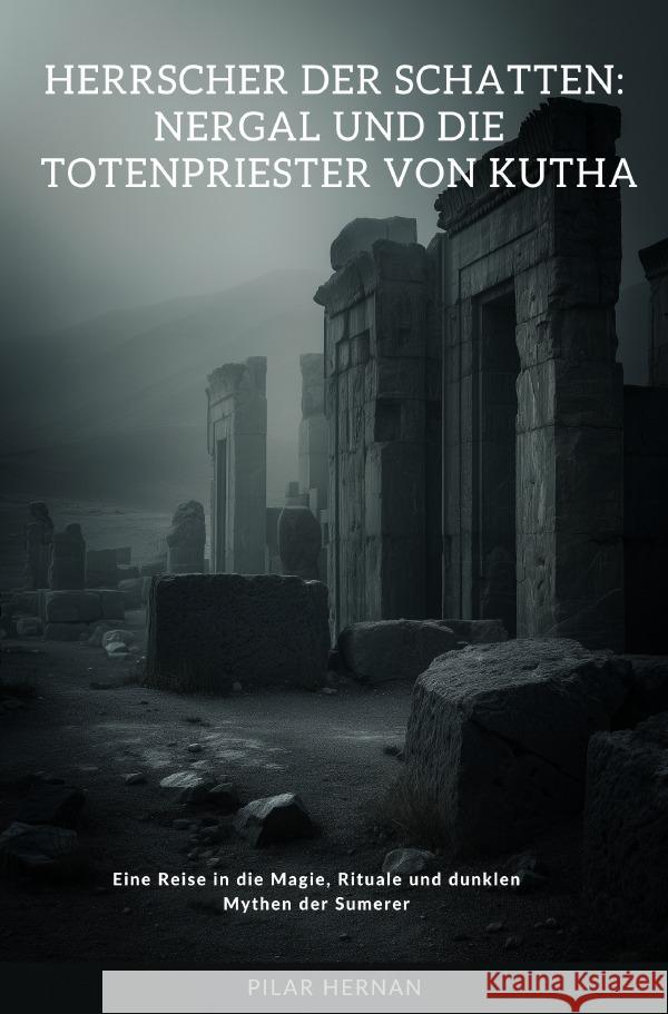 Herrscher der Schatten: Nergal und die Totenpriester von Kutha Hernan, Pilar 9783819087035