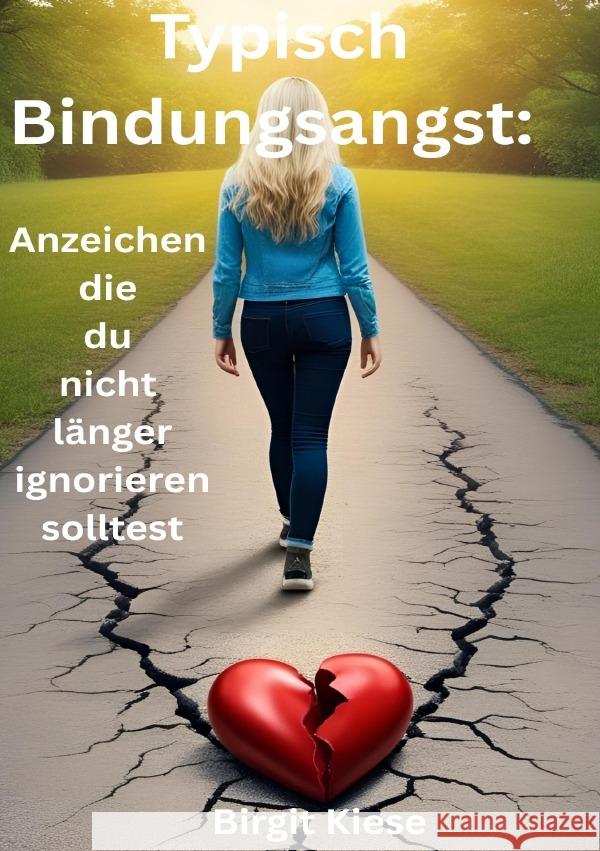 Typisch Bindungsangt: Anzeichen die du nicht länger ignorieren solltest Kiese, Birgit 9783819087936