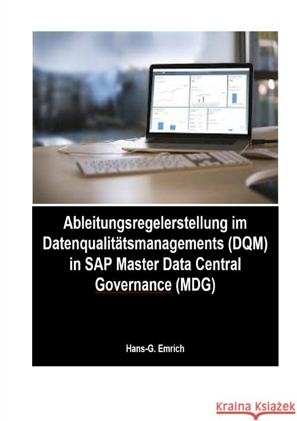 Handbuch zur Ableitungsregelerstellung im Datenqualitätsmanagements (DQM) in SAP Master Data Central Governance (MDG) Emrich, Hans-Georg 9783819091940