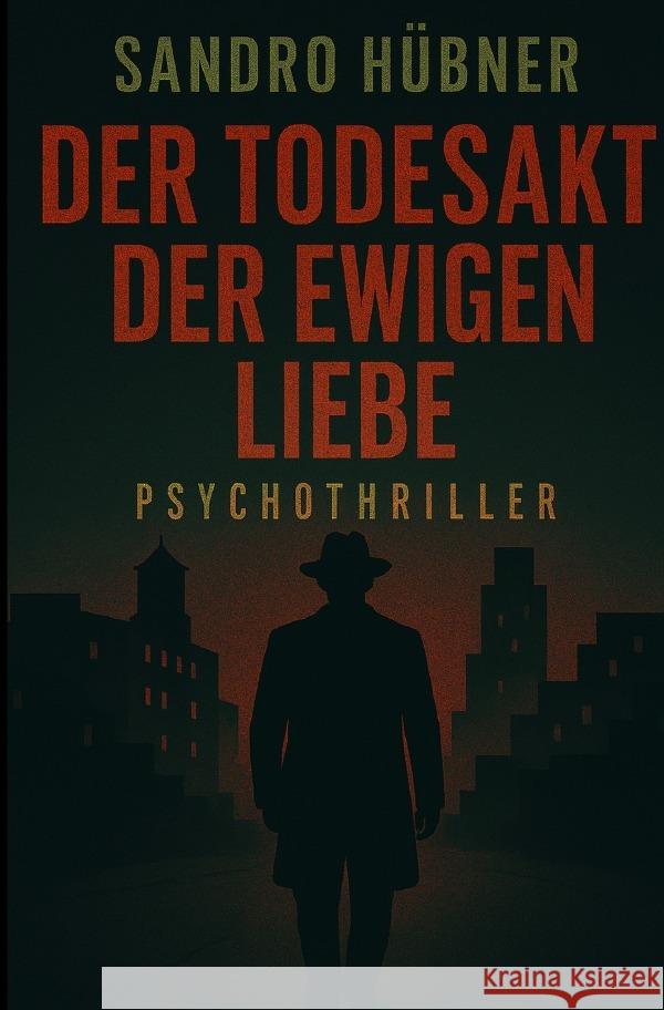 Der Todesakt der ewigen Liebe Hübner, Sandro 9783819093982