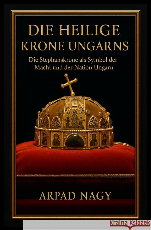 Die Heilige Krone Ungarns Nagy, Arpad 9783819094347
