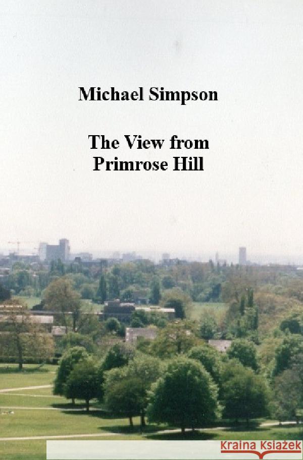 The View from Primrose Hill Simpson, Michael Graham 9783819094866