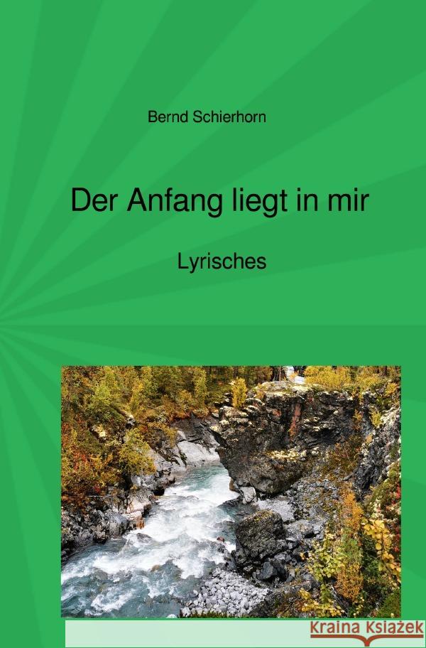 Der Anfang liegt in mir Schierhorn, Bernd 9783819096525