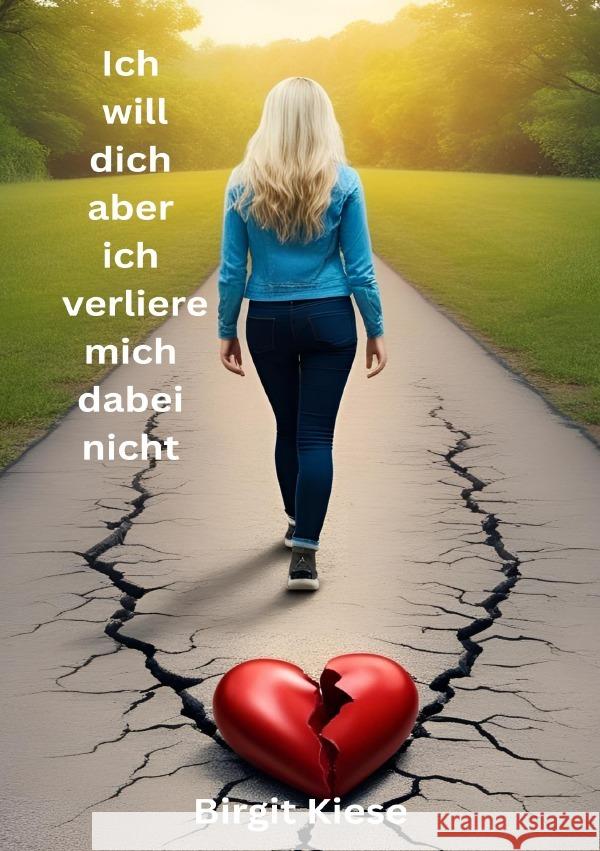 Ich will dich, aber ich verliere mich dabei nicht Kiese, Birgit 9783819097010