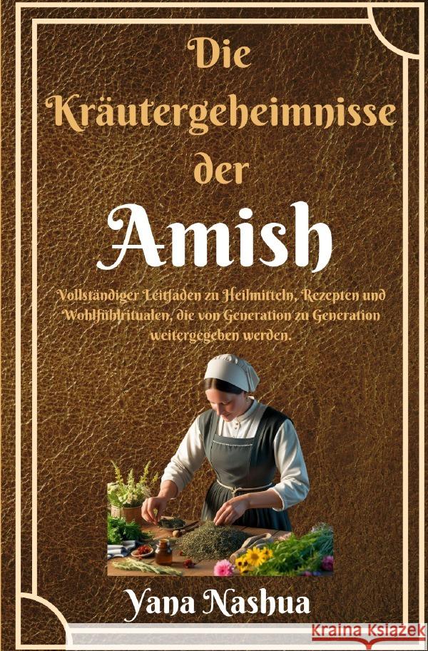 Die Kräutergeheimnisse der Amish Nashua, Yana 9783819097577