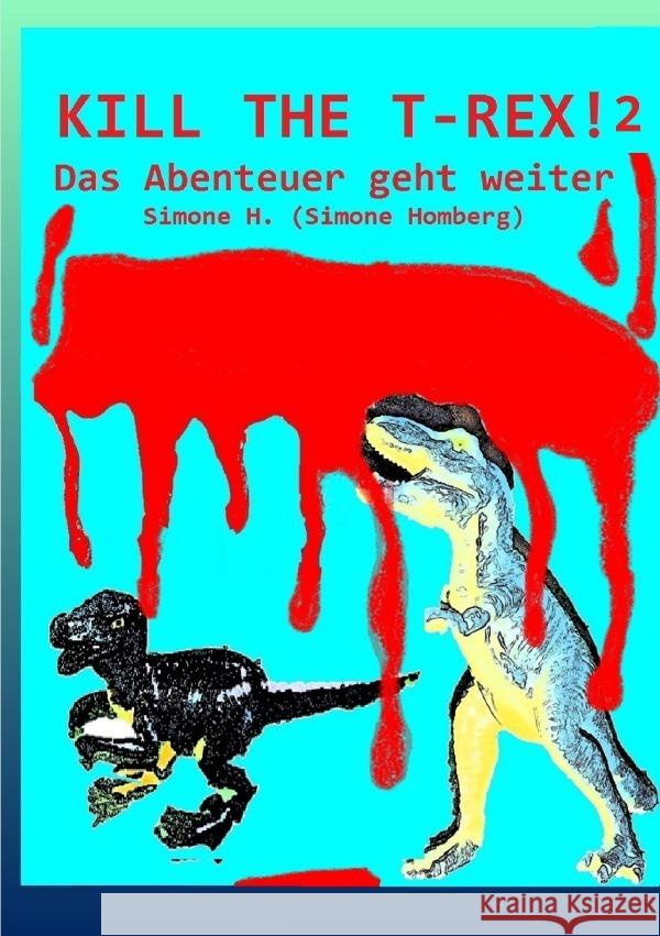 Kill The T-Rex! 2 H., Simone, Homberg, Simone 9783819098215