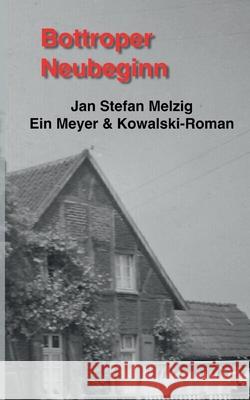 Bottroper Neubeginn Jan Stefan Melzig 9783819200533 Bod - Books on Demand