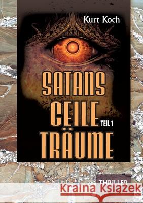 Satans Geile Tr?ume: Band 1 Kurt Koch 9783819200724