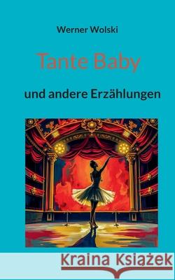 Tante Baby: und andere Erz?hlungen Werner Wolski 9783819201042