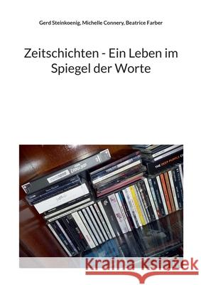 Zeitschichten - Ein Leben im Spiegel der Worte Gerd Steinkoenig Michelle Connery Beatrice Farber 9783819201080 Bod - Books on Demand