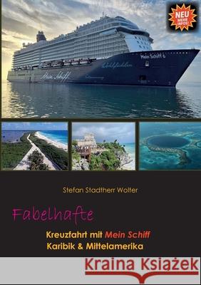 Fabelhafte Kreuzfahrt mit Mein Schiff: Karibik und Mittelamerika Stefan Stadther 9783819202063 Bod - Books on Demand