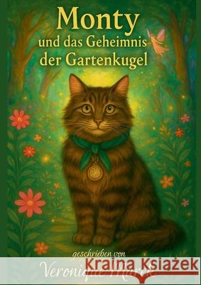 Monty und das Geheimnis der Gartenkugel Veronique Marek 9783819202377 Bod - Books on Demand
