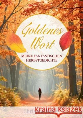 Goldenes Wort: Meine fantastischen Herbstgedichte Christine Keller 9783819205620