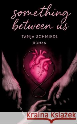 Something Between Us Tanja Schmiedl 9783819206931
