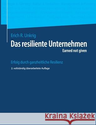 Das resiliente Unternehmen: Earned not given Erich R. Unkrig 9783819207495 Bod - Books on Demand