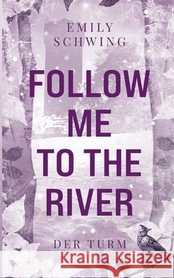 Follow me to the River: Der Turm Emily Schwing 9783819207624 Bod - Books on Demand