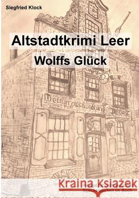 Der Altstadtkrimi Leer: Wolffs Gl?ck Siegfried Klock Reepsholter Verlag 9783819207754 Bod - Books on Demand