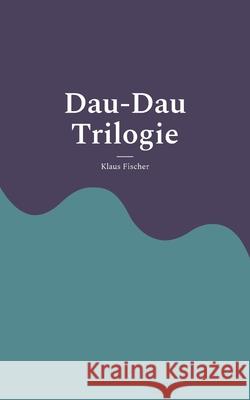 Dau-Dau Trilogie Klaus Fischer 9783819209185