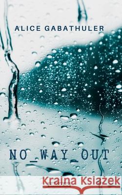 No Way Out Alice Gabathuler 9783819209499 Bod - Books on Demand